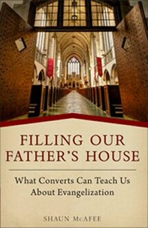 Filling Our Father’s House: What Converts Can Teach Us about Evangelization