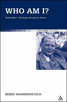 Who Am I?: Bonhoeffer’s Theology through His Poetry