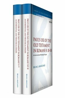 Paul’s Use of the Old Testament in Romans 9:1-18: An Intertextual and Theological Exegesis (2 vols.)