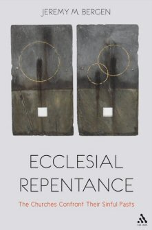 Ecclesial Repentance: The Churches Confront Their Sinful Pasts