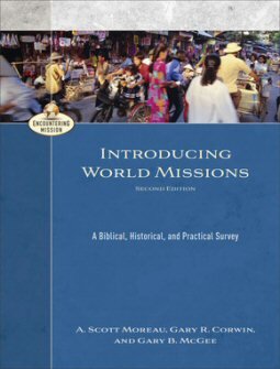 Introducing World Missions: A Biblical, Historical, and Practical Survey, 2nd ed. (Encountering Mission)