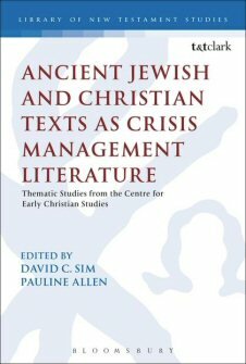 Ancient Jewish and Christian Texts as Crisis Management Literature: Thematic Studies from the Centre for Early Christian Studies (Library of New Testament Studies | LNTS)