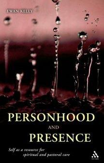 Personhood and Presence: Self as a Resource for Spiritual and Pastoral Care