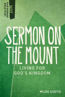 Sermon on the Mount: Living for God’s Kingdom (Not Your Average Bible Study)