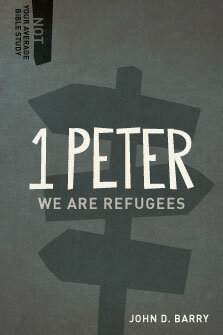 1 Peter: We are Refugees (Not Your Average Bible Study)