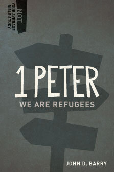 1 Peter: We are Refugees (Not Your Average Bible Study)