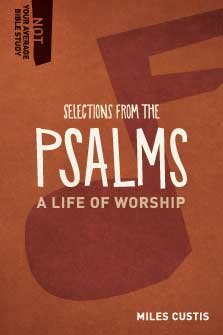 Selections from the Psalms: A Life of Worship (Not Your Average Bible Study)