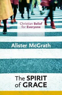 The Spirit of Grace (Christian Belief For Everyone)