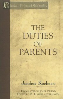 The Duties of Parents (Classics of Reformed Spirituality)