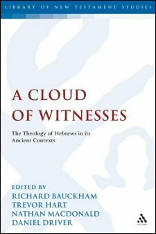 A Cloud of Witnesses: The Theology of Hebrews in its Ancient Contexts (Library of New Testament Studies | LNTS)