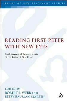 Reading First Peter with New Eyes: Methodological Reassessments of the Letter of First Peter (Library of New Testament Studies | LNTS)
