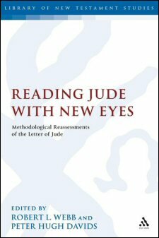 Reading Jude with New Eyes: Methodological Reassessments of the Letter of Jude  (Library of New Testament Studies | LNTS)