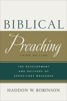 Biblical Preaching: The Development and Delivery of Expository Messages, 3rd ed.