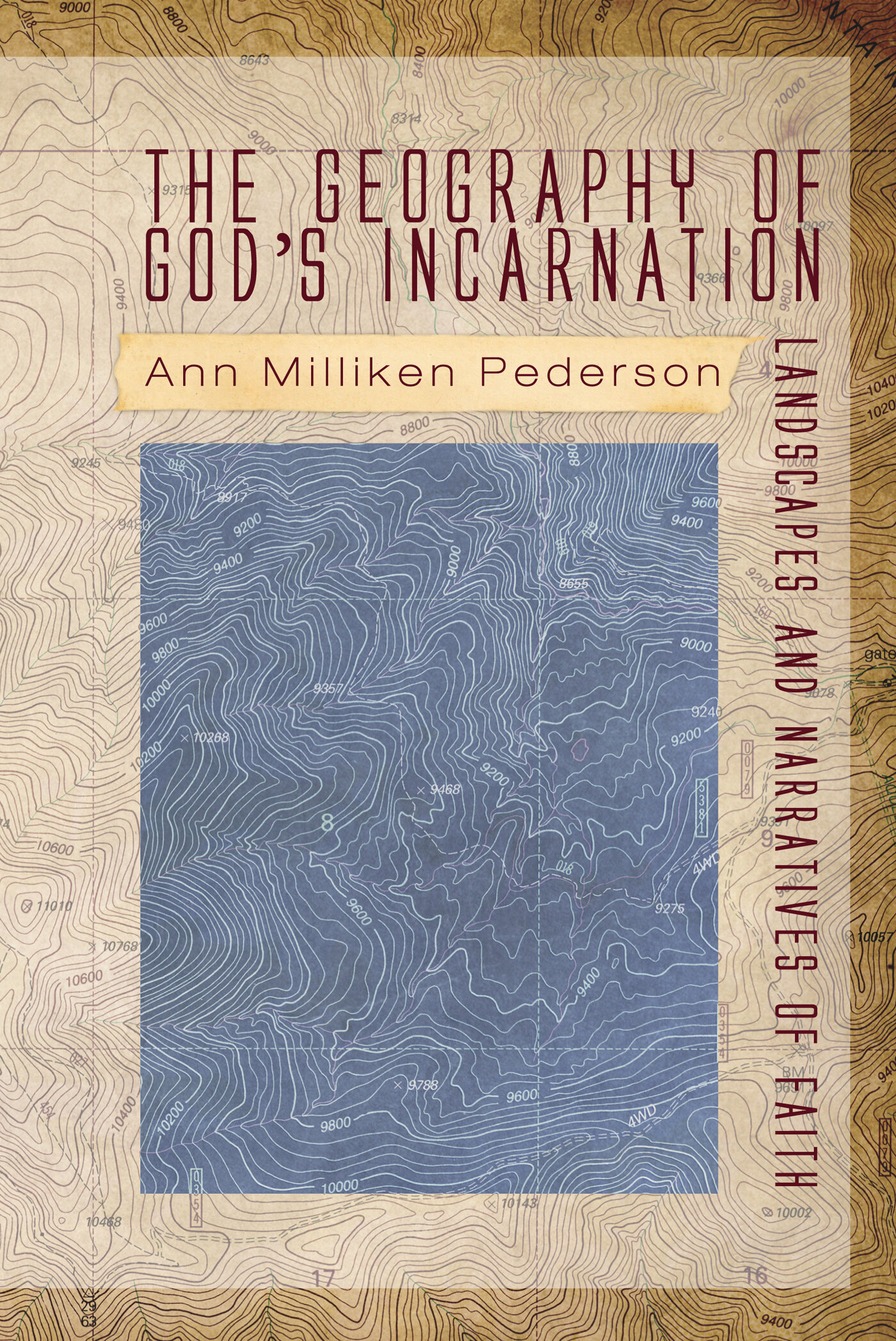 The Geography of God’s Incarnation: Landscapes and Narratives of Faith 