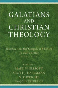 Galatians and Christian Theology: Justification, the Gospel, and Ethics in Paul’s Letter
