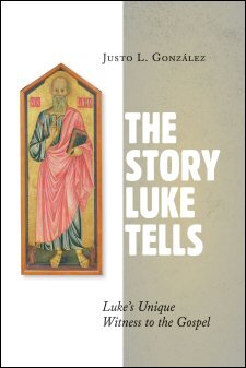 The Story Luke Tells: Luke’s Unique Witness to the Gospel