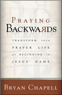 Praying Backwards: Transform Your Prayer Life by Beginning in Jesus’ Name
