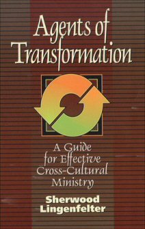 Agents of Transformation: A Guide for Effective Cross-Cultural Ministry