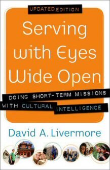 Serving with Eyes Wide Open: Doing Short-Term Missions with Cultural Intelligence, Updated Edition