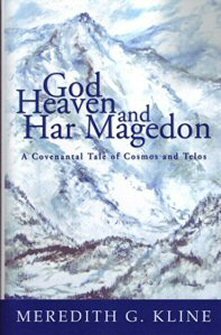 God, Heaven, and Har Magedon: A Covenantal Tale of Cosmos and Telos