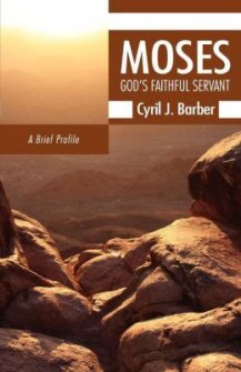 Moses: God’s Faithful Servant: A Brief Profile