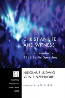 Christian Life and Witness: Count Zinzendorf’s 1738 Berlin Speeches