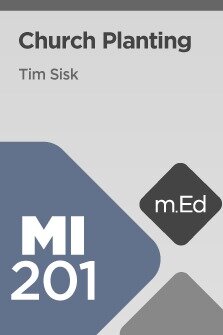 Mobile Ed: MI201 Church Planting (6 hour course)