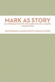 Mark as Story: An Introduction to the Narrative of a Gospel, 3rd ed.