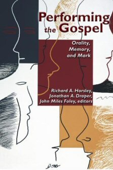 Performing the Gospel: Orality, Memory, and Mark