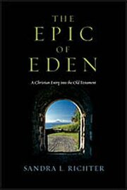 The Epic of Eden: A Christian Entry into the Old Testament
