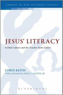 Jesus’ Literacy: Scribal Culture and the Teacher from Galilee (Library of New Testament Studies | LNTS)