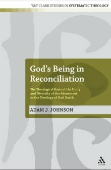God’s Being in Reconciliation: The Theological Basis of the Unity and Diversity of the Atonement in the Theology of Karl Barth