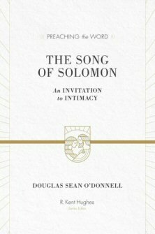 Preaching the Word: The Song of Solomon—An Invitation to Intimacy