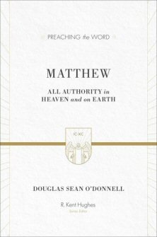 Matthew—All Authority in Heaven and on Earth (Preaching the Word | PtW)