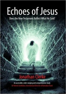 Echoes of Jesus: Does the New Testament Reflect What He Said?