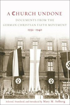 A Church Undone: Documents from the German Christian Faith Movement, 1932–1940