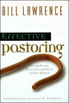 Effective Pastoring: Giving Vision, Direction, and Care to Your Church