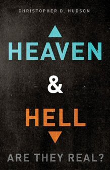 Heaven and Hell: Are They Real?