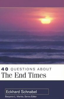 40 Questions about the End Times by Eckhard Schnabel