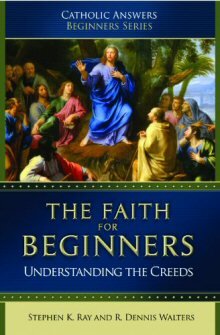 The Faith for Beginners: Understanding the Creeds