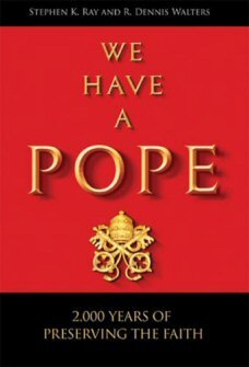 We Have a Pope: 2,000 Years of Preserving the Faith (Evangelization Guide)