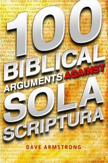 100 Biblical Arguments against Sola Scriptura