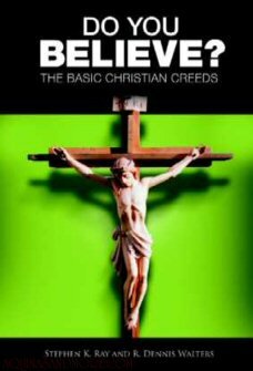 Do You Believe? The Basic Christian Creeds