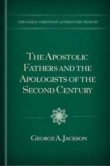 The Apostolic Fathers and the Apologists of the Second Century (A.D. 95–180)