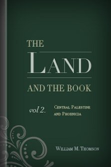 The Land and the Book, vol. 2: Central Palestine and Phoenicia
