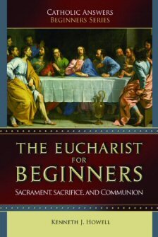 The Eucharist for Beginners: Sacrament, Sacrifice, and Communion