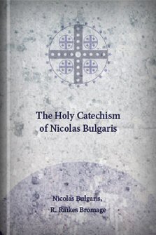 The Holy Catechism of Nicolas Bulgaris
