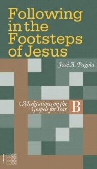 Following in the Footsteps of Jesus: Meditations on the Gospels for Year B