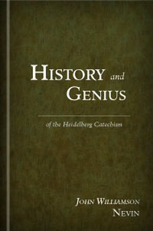 History and Genius of the Heidelberg Catechism