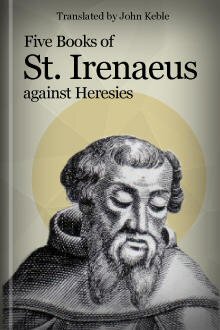Five Books of St. Irenaeus against Heresies